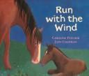 Cover of: Run with the wind by Caroline Pitcher