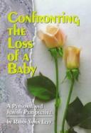 Cover of: Confronting the loss of a baby by Yamin Levy