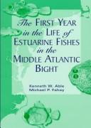 The first year in the life of estuarine fishes in the Middle Atlantic Bight by Kenneth W. Able