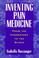 Cover of: Inventing pain medicine