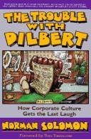 Cover of: The trouble with Dilbert by Norman Solomon