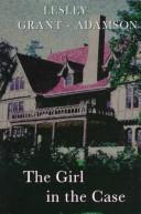Cover of: The girl in the case by Lesley Grant-Adamson