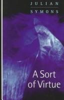 Cover of: A sort of virtue by Julian Symons