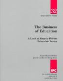 Cover of: The business of education: a look at Kenya's private education sector