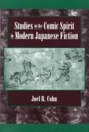 Studies in the comic spirit in modern Japanese fiction by Joel R. Cohn