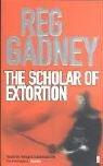 Cover of: The Scholar of Extortion by Reg Gadney