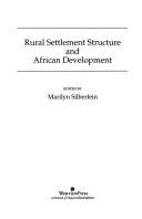 Cover of: Rural settlement structure and African development by edited by Marilyn Silberfein.