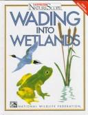 Cover of: Wading into wetlands