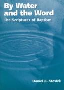 Cover of: By water and the Word: the scriptures of baptism