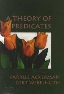 Cover of: theory of predicates | Farrell Ackerman
