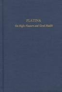 Cover of: Platina, on right pleasure and good health: a critical edition and translation of De honesta voluptate et valetudine