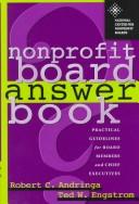 Cover of: Nonprofit board answer book: practical guidelines for board members and chief executives