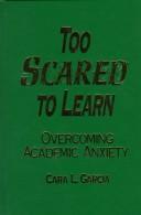 Cover of: Too scared to learn: overcoming academic anxiety