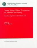 Cover of: Toward the rural-based development of commerce and industry: selected experiences from East Asia
