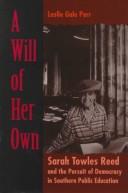 Cover of: A will of her own: Sarah Towles Reed and the pursuit of democracy in southern public education