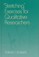 "Stretching" exercises for qualitative researchers by Valerie J. Janesick