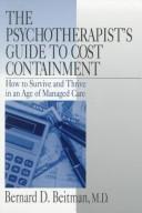 Cover of: The psychotherapist's guide to cost containment: how to survive and thrive in an age of managed care