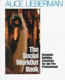 Cover of: The social workout book: strength-building exercises for the pre-professional