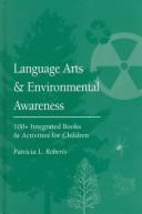 Cover of: Language arts and environmental awareness: 100+ integrated books and activities for children