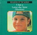 Cover of: I am a Latter-Day Saint (Mormon) by Gayla Wise, Gayla Wise