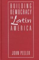 Building democracy in Latin America by John A. Peeler