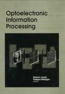 Cover of: Optoelectronic information processing: invited contributions from a workshop held 2-5 June 1997, Barcelona, Spain