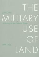 Cover of: The military use of land: a history of the defence estate