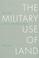 Cover of: The military use of land