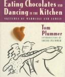 Cover of: Eating chocolates and dancing in the kitchen: sketches of marriage and family