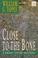 Cover of: Close to the bone