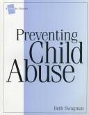 Cover of: Preventing child abuse by Beth Swagman