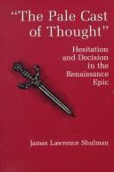 Cover of: The pale cast of thought: hesitation and decision in the Renaissance epic
