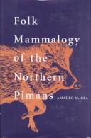 Cover of: Folk mammalogy of the Northern Pimans