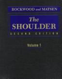 Cover of: The shoulder by editors, Charles A. Rockwood, Jr., Frederick A. Matsen III ; associate editors, Michael A. Wirth, Douglas T. Harryman II.