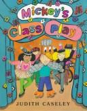 Cover of: Mickey's class play by Judith Caseley
