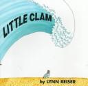 Cover of: Little clam by Lynn Reiser