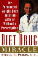 Cover of: The diet drug miracle by Steven R. Peikin, Steven R. Peikin