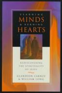 Cover of: Yearning minds & burning hearts: rediscovering the spirituality of Jesus