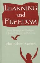 Cover of: Learning and freedom: policy, pedagogy, and paradigms in Indian education and schooling