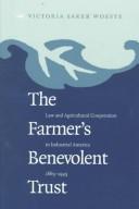 Cover of: The farmer's benevolent trust: law and agricultural cooperation in industrial America, 1865-1945