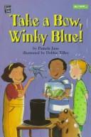 Cover of: Take a bow, Winky Blue! by Pamela Jane