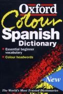 Cover of: The Oxford color Spanish dictionary: Spanish-English, English-Spanish = español-inglés, inglés-español
