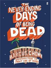 Cover of: The Never-Ending Days of Being Dead: Dispatches from the Front Line of Science
