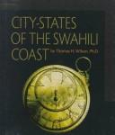 City states of the Swahili coast by Thomas H. Wilson