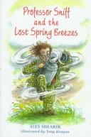 Cover of: Professor Sniff and the lost spring breezes by Alex Shearer