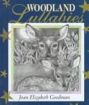 Cover of: Woodland lullabies by Joan E. Goodman