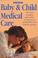 Cover of: Baby & child medical care