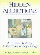 Cover of: Hidden addictions: a pastoral response to the abuse of legal drugs