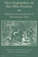 Cover of: New Englanders on the Ohio frontier: the migration and settlement of Worthington, Ohio