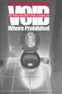 Cover of: Void where prohibited: rest breaks and the right to urinate on company time